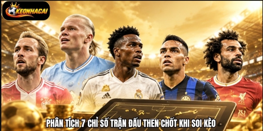 Tips Soi Kèo | Đọc 7 Chỉ Số Trận Đấu - Phân Tích Sát Giờ